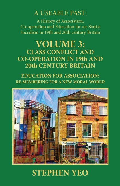 Class Conflict and Co-Operation in 19th and 20th Century Britain: Education for Association: Re-Membering for a New Moral World