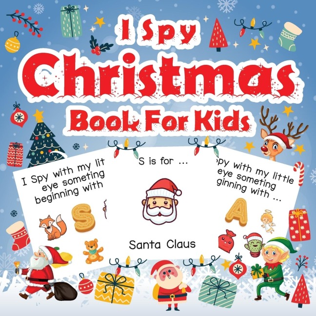 I Spy Christmas Book For Kids: A Fun Guessing Game Activity Book for Preschoolers Kids Perfect Gift For The Holidays Ages 2-5