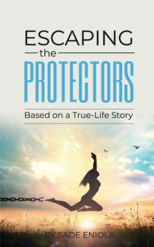 Escaping the Protectors Based on a True-Life Story