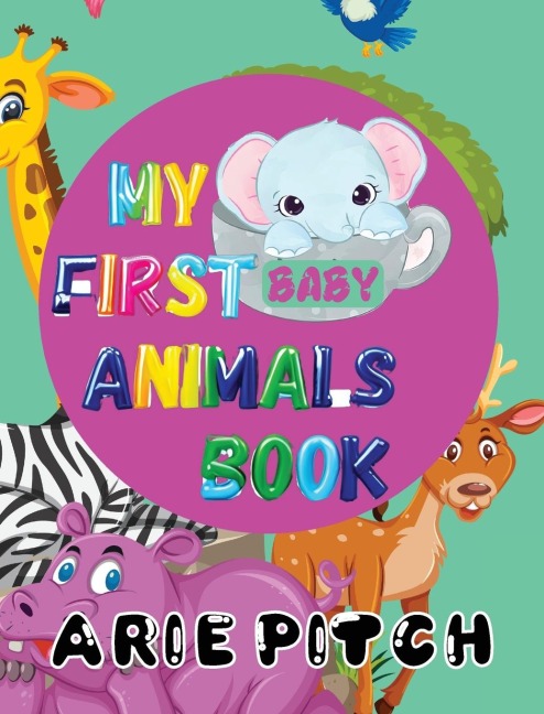 My First Baby Animals Book: A Picture Book with Lots of Fun Facts Too