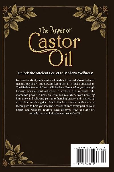 The Hidden Power of Castor Oil: Nature's Ultimate Elixir Revealed: Unlock Ancient Holistic Secrets to Reduce Inflammation Boost Wellness and Rediscover Your Glow with Practical Everyday Tips