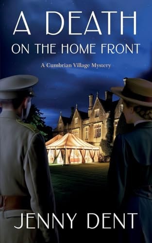 A Death on the Home Front A Cumbrian Village Mystery