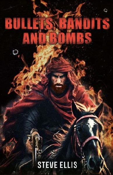 BULLETS, BANDITS AND BOMBS