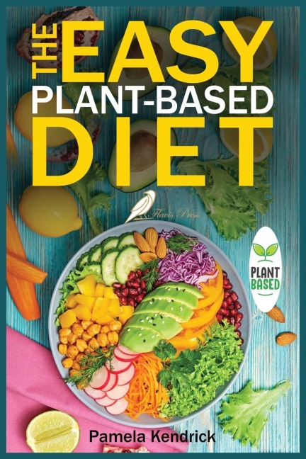 The Easy Plant-Based Diet: Clean and Healthy Eating to Lose Weight & Energize Your Body. | Include shopping list.