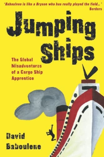 Jumping Ships The Global Misadventures of a Cargo Ship Apprentice