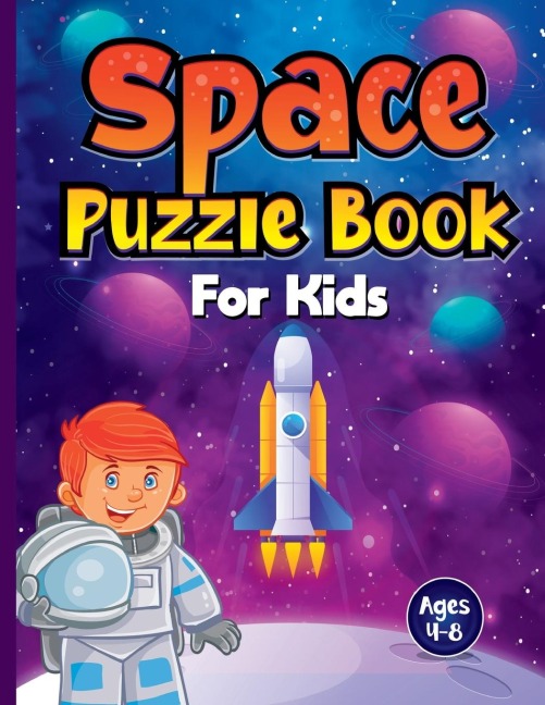 Space Puzzle Book for Kids Ages 4-8: Spectacular Space-Themed Activities for Future Astronauts! Perfect Boredom Buster Birthday or Christmas Gift for Children Who Love Exploring the Solar System. Includes Word Searches, Mazes, Drawing etc.