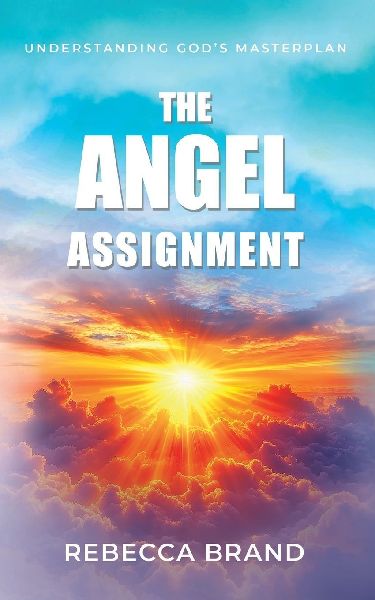 The Angel Assignment: Understanding Gods Masterplan