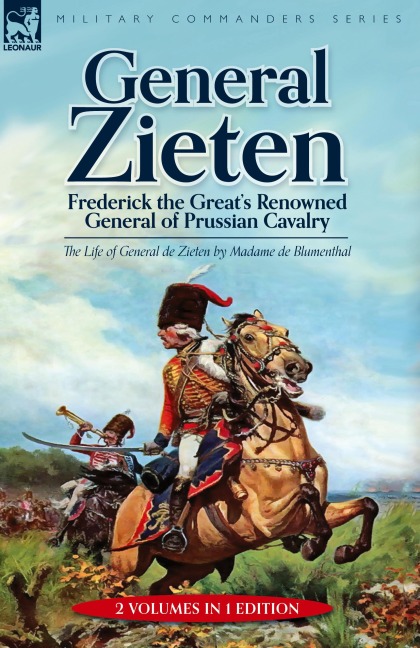 General Zieten: Frederick the Greats Renowned General of Prussian Cavalry, The Life of General de Zieten