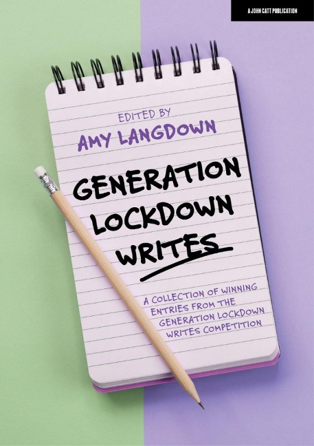 Generation Lockdown Writes: A collection of winning entries from the Generation Lockdown Writes competition