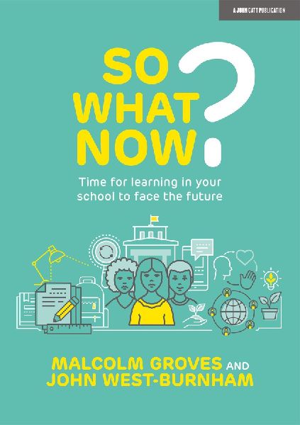 So What Now? Time for learning in your school to face the future