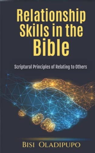 Relationship Skills in the Bible Scriptural Principles of Relating to Others