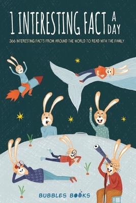 1 Interesting fact a day: 366 interesting facts from around the world to read with the family | A book for kids 8-12 who want to learn something new and surprising about the world every day