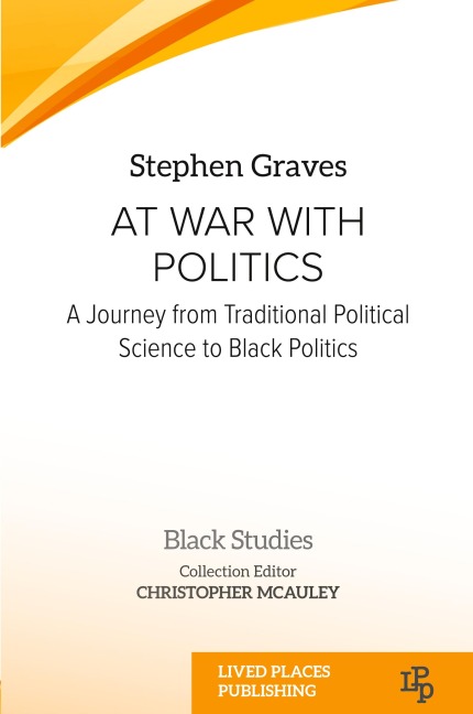 At War With Politics: A Journey from Traditional Political Science to Black Politics