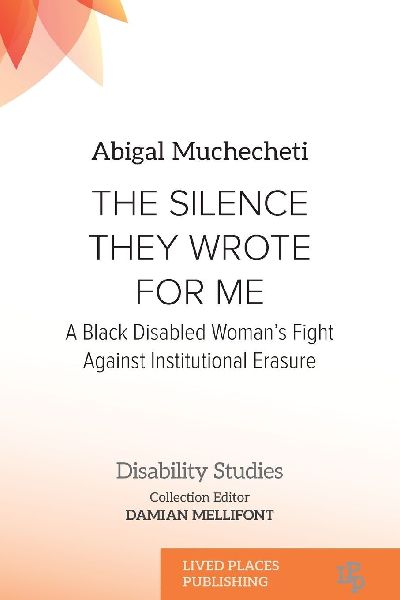 The Silence They Wrote for Me: A Black Disabled Womans Fight Against Institutional Erasure