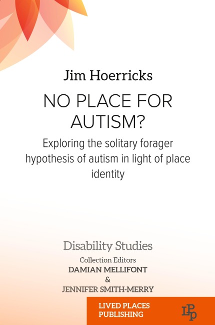No Place for Autism?: Exploring the Solitary Forager Hypothesis of Autism in Light of Place Identity