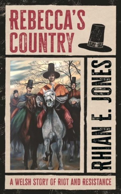 Rebeccas Country: A Welsh Story of Riot and Resistance