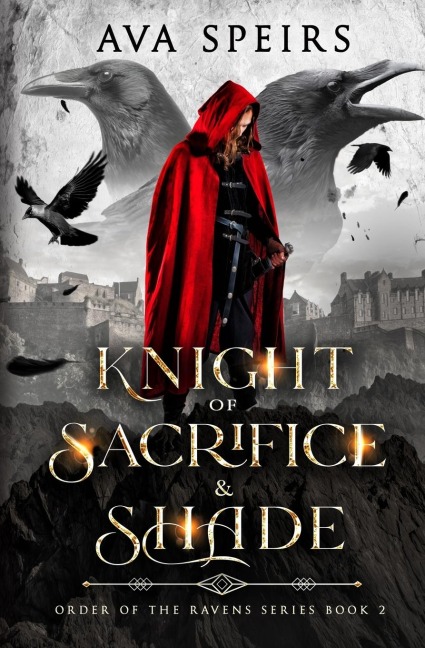 Knight of Sacrifice & Shade: Order of the Ravens Series (Book 2)