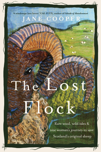 The Lost Flock: Rare Wool, Wild Isles and One Womans Journey to Save Scotlands Original Sheep
