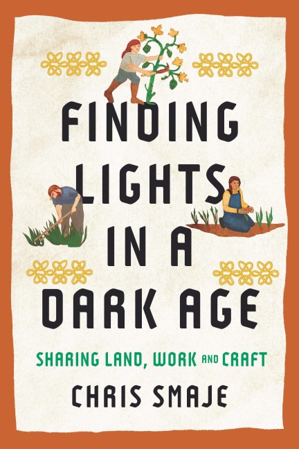 Finding Lights in a Dark Age: Sharing Land, Work and Craft