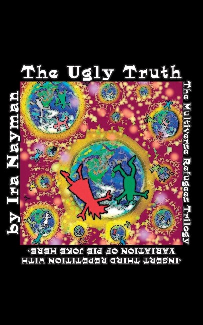 The Ugly Truth: The Multiverse Refugees Trilogy: