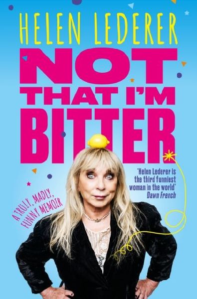 Not That Im Bitter: A Truly, Madly, Funny Memoir