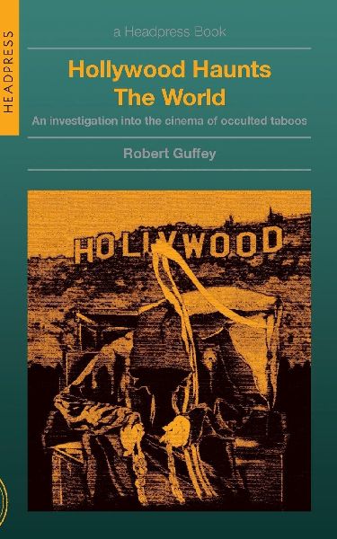 Hollywood Haunts the World: An Investigation into the Cinema of Occulted Taboos