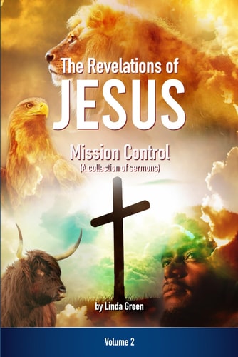 The Revelations of Jesus Mission Control: (A Collection of Sermons) Volume Two