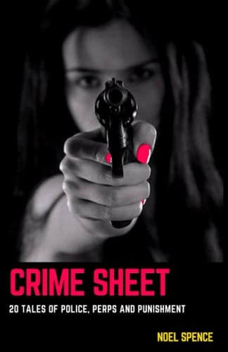 Crime Sheet 20 Tales of Police, Perps and Punishment