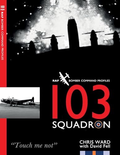 103 Squadron RAF Bomber Command Squadron Profiles