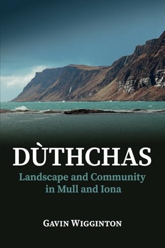 Duthchas Landscape and Community in Mull and Iona