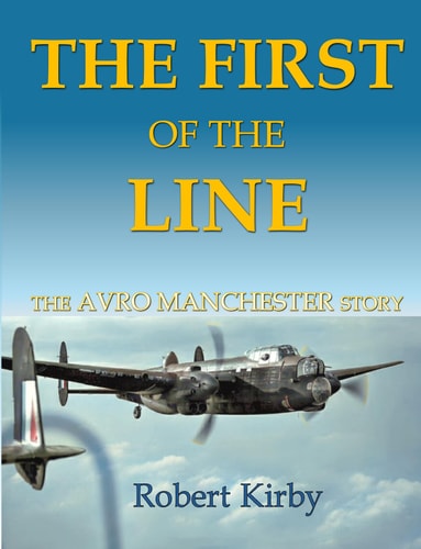 The First of the Line The Avro Manchester Story