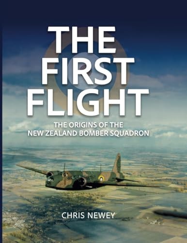 The First Flight The Origins of the New Zealand Bomber Squadron
