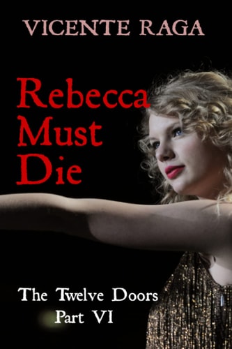 Rebecca Must Die The Twelve Doors Part VI