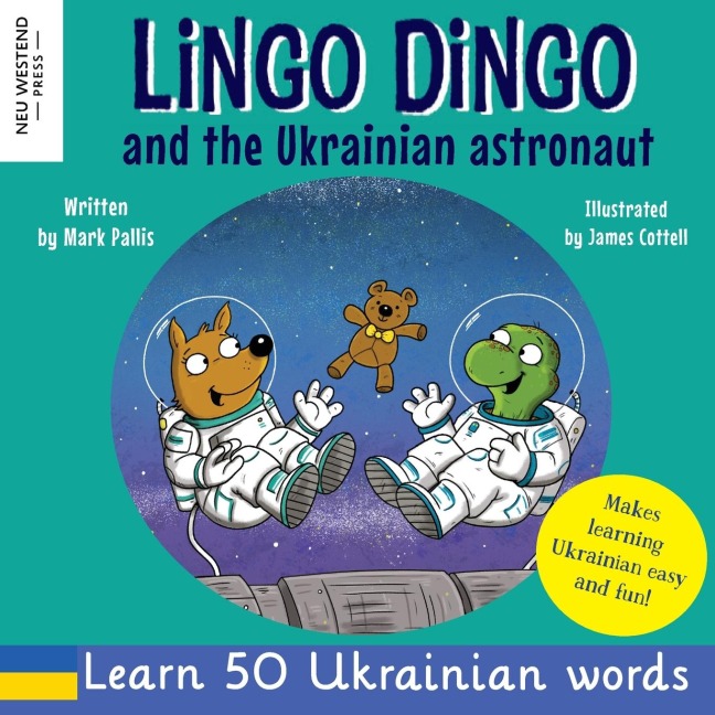 Lingo Dingo and the Ukrainian Astronaut: Laugh as you learn Ukrainian for kids; Ukrainian books for children; learning Ukrainian kids; gifts for Ukrainian kids, toddler, baby; bilingual English Ukrainian book for children (Story Powered Language Learning)