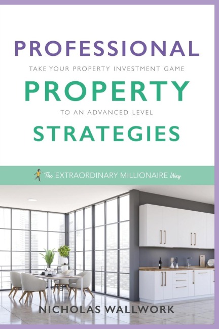 Professional Property Strategies: Take your property investment game to the next level