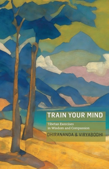 Train Your Mind: Tibetan Exercises in Wisdom and Compassion