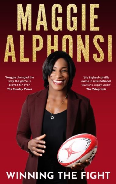Maggie Alphonsi: Winning the Fight: My Autobiography