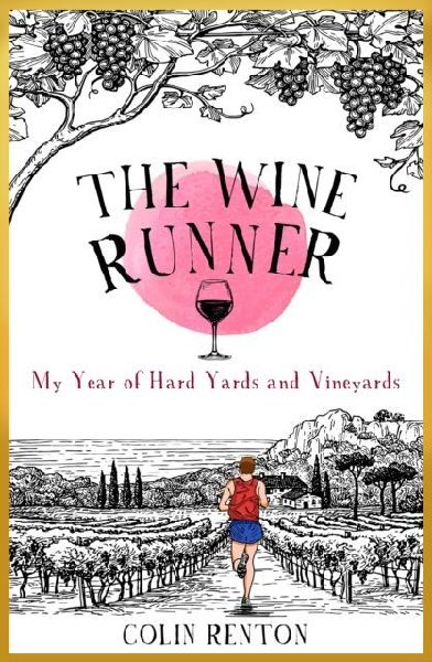 The Wine Runner: My Year of Hard Yards and Vineyards
