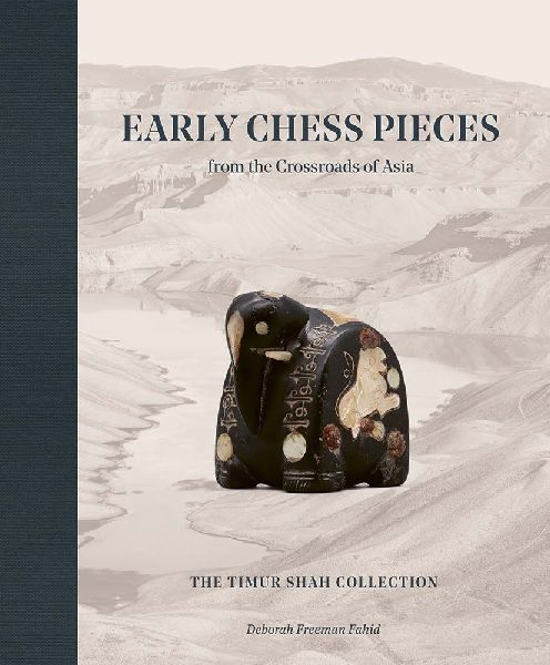 Early Chess Pieces from the Crossroads of Asia: The Timur Shah Collection