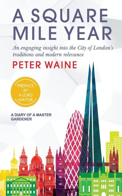 Square Mile Year: An Engaging Insight Into the City of Londons Traditions and Modern Relevance