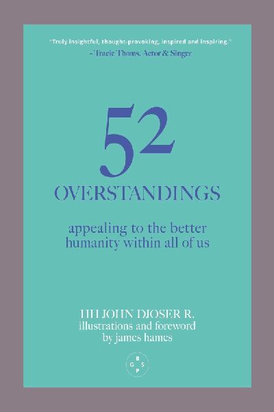 52 Overstandings: Appealing to the Better Humanity Within Us All