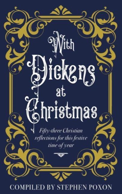 With Dickens at Christmas: 52 Daily Readings for Christians for this festive season of year