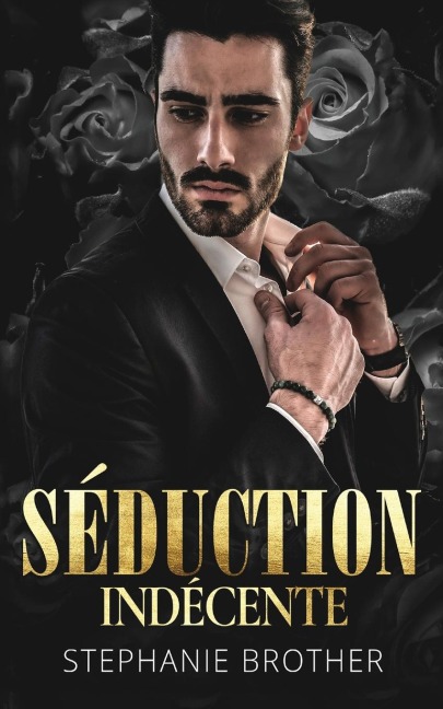 SÉDUCTION INDÉCENTE: ROMANCE DE MILLIARDAIRE