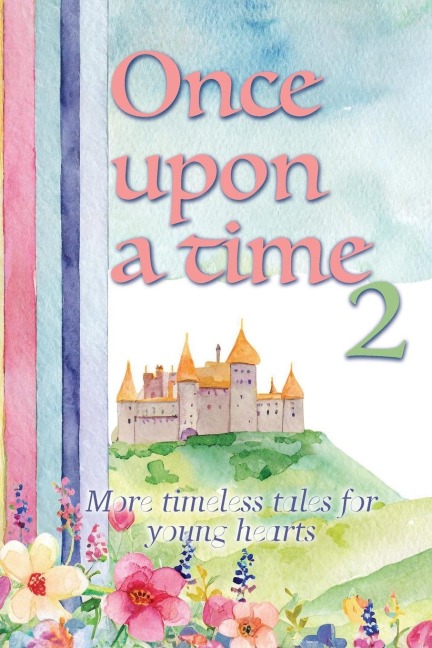 Once Upon A Time II: A Magical Childrens Story About Imagination, Kindness, and the Power of Storytelling