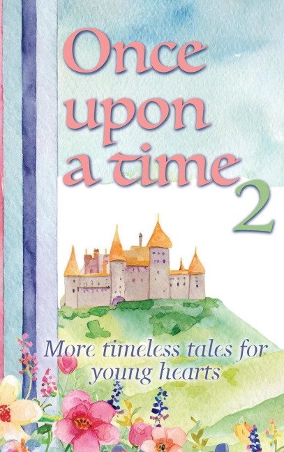 Once Upon A Time II: A Magical Childrens Story About Imagination, Kindness, and the Power of Storytelling