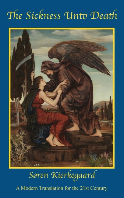 The Sickness Unto Death: A Modern Translation for the 21st Century