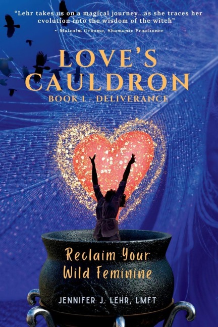 Love's Cauldron: Reclaim Your Wild Feminine