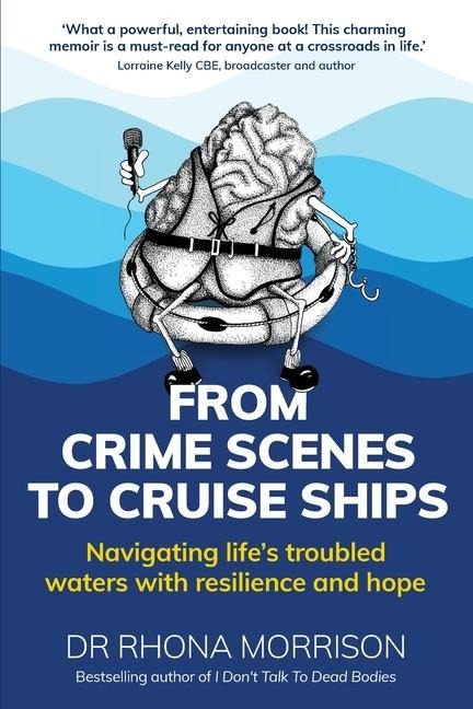 From Crime Scenes to Cruise Ships: Navigating lifes troubled waters with resilience and hope