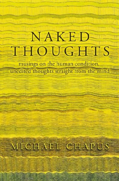 Naked Thoughts: musings on the human condition, unedited thoughts straight from the mind