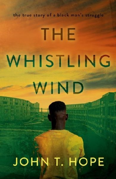 The Whistling Wind: the true story of a black mans struggle